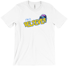 I'm a Believer T-Shirt!