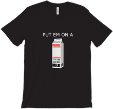 put em on a milk carton T-Shirts