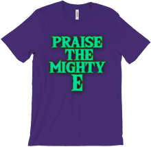 Praise the Mighty E T-Shirts