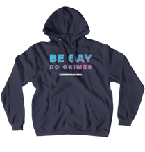 Be Gay, Do Crimes Hoodies (No-Zip/Pullover)