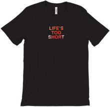 life's too short tshirt