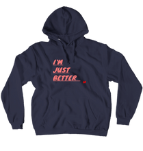 I'm Just Better Hoodie