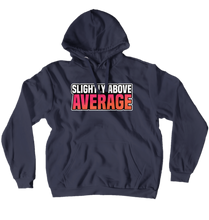 Slightly Above Average Hoodie