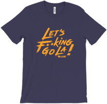 Let's F**king Go la! T-Shirt