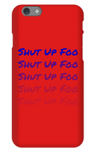 kingdionee Shut Up Foo  iPhone Phone Cases