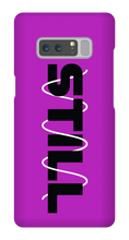 STILL Samsung Phone Case