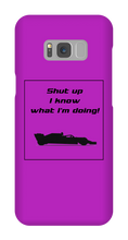 Samsung Cases - I know what I'm doing