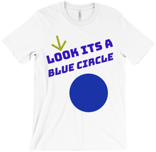 LOOK ITS A BLUE CIRCLE Shirt