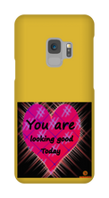 you are looking good to day Samsung Phone Cases