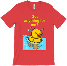 Got anything for me? T-Shirt