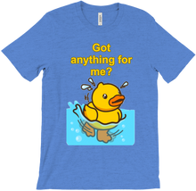 Got anything for me? T-Shirt