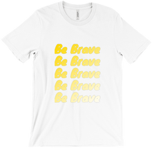 Be Brave T-Shirt
