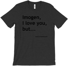 Imogen, I love you, but... T-Shirts