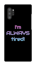 I'm ALWAYS tired! Samsung Phone Cases
