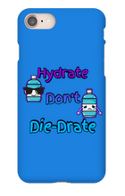 Hydrate don't Die-Drate iPhone Phone Cases