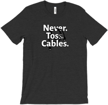 T-Shirt: Never. Toss. Cables.