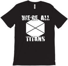 We're All Titans T-Shirt