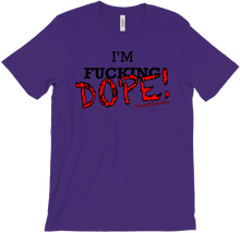 I'm F***ing DOPE! T-Shirts