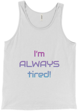 I'm ALWAYS tired! Tank Top