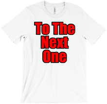 To The Next One T-Shirt
