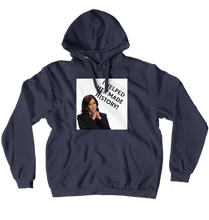I helped her made history (No-Zip/Pullover)