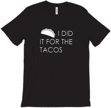 I did it for the tacos