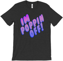 Poppin Off T-Shirts