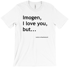 Imogen, I love you, but... T-Shirts