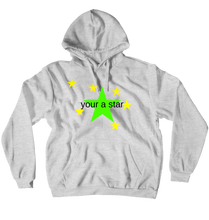 your a star hoodie really good qualitiy