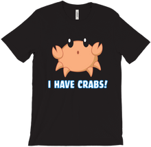 I have Crabs T-Shirts