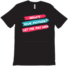 Who's Your Mother T-Shirt