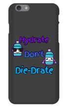 Hydrate don't Die-Drate iPhone Phone Cases