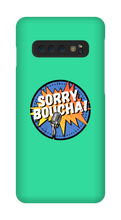 Sorryboucha Samsung Phone Cases