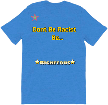 Don't Be Racist Be Righteous T-Shirt