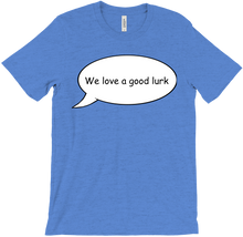 We Love A Good Lurk T-Shirt