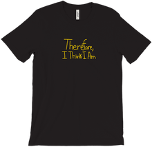 Therefore, I Think I Am tshirt