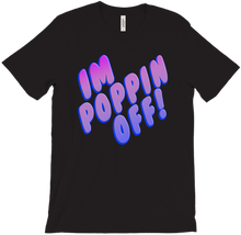 Poppin Off T-Shirts