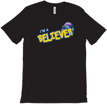 I'm a Believer T-Shirt!