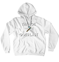 The Hoe Goes Last Hoodie