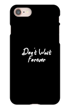 Don't Wait Forever iPhone Phone Cases