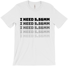 I Need 5.56mm T-Shirts