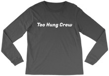 Too Hung Crew - Long Sleeve T-Shirt