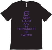 Keep Calm And Be Fernandor De Twitch T-Shirt