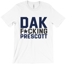 DAK FKING PRESCOTT T-Shirt