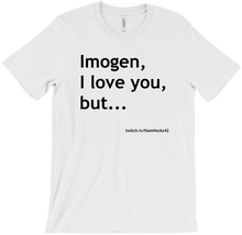 Imogen, I love you, but... T-Shirts