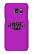 I BOUGHT FROSTLIGHT MERCH Samsung Phone Cases