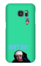 Don't Quit Samsung Case