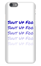 kingdionee Shut Up Foo  iPhone Phone Cases