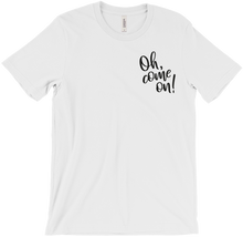 The 'Oh Come On!' T-Shirt
