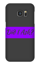 Did I Ask Samsung Phone Cases